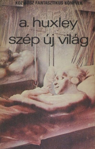 Szerz Aldous Huxley Szerkeszt Kuczka Pter Fazekas Lszl Fordt Szentmihlyi Szab Pter Lektor Nagy Pter - Szp j vilg (Brave New World) - Tudomnyos fantasztikus regny - Fordtotta: Szentmihlyi Szab Pter