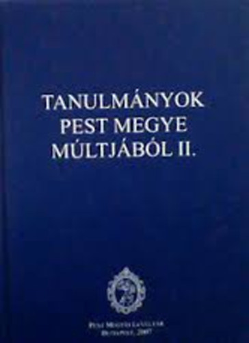 Hal�sz Csilla-T�th Judit - Tanulm�nyok Pest megye m�ltj�b�l II.