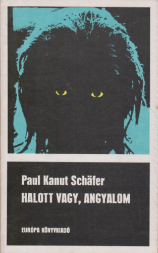 Paul Kanut Schafer - Halott vagy, angyalom