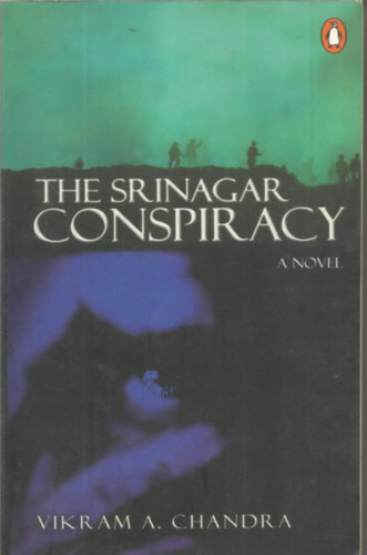 Vikram Chandra - The srinnagar conpiracy