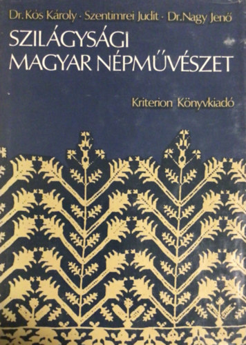 K�s K�roly-Szentimrei J-Nagy J - Szil�gys�gi magyar n�pm�v�szet