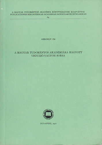 Gergely Pl - A Magyar Tudomnyos Akadmira hagyott Vigyz-vagyon sorsa