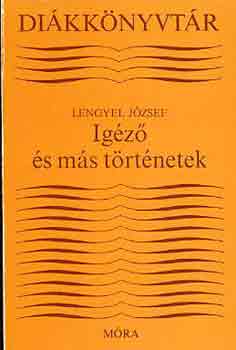 Lengyel J�zsef - Ig�z� �s m�s t�rt�netek