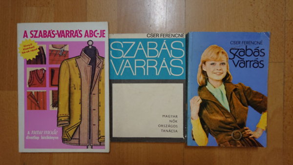 Cser Ferencné - 3 könyv a szabásról, varrásról: Szabás-varrás, A szabás-varrás ABC-je, Szabás-varrás