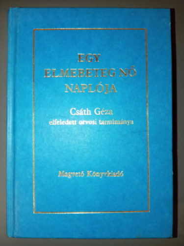Csth Gza - 2db Csth Gzval kapcsolatos m - Egy elmebeteg n naplja (Csth Gza elfeledett orvosi tanulmnya) + Csth Gza: Elbeszlsek (A magyar irodalom remekei)