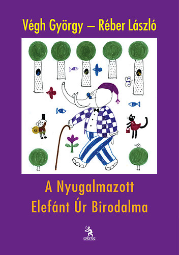 V�gh Gy�rgy; R�ber L�szl� - A Nyugalmazott Elef�nt �r Birodalma