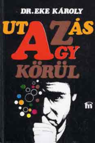 Dr. Eke Kroly - Utazs az agy krl