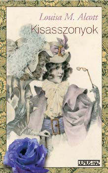 Louisa May Alcott - Kisasszonyok