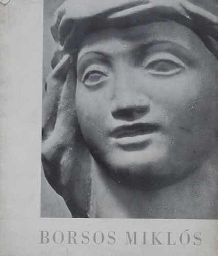 Borsos Miklós szobrászművész kiállítása 1957 - Nemzeti Szalon