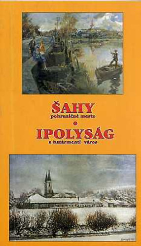 Ing. Frantisek Danis - Sahy, pohranicn� mesto - Ipolys�g, a hat�rmenti v�ros