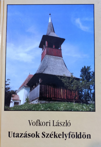 Vofkori L�szl� - Utaz�sok Sz�kelyf�ld�n