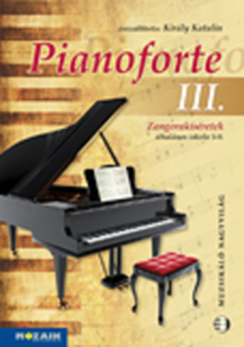 Kir�ly Katalin - Pianoforte III. - Zongorak�s�retek