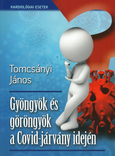 Tomcs�nyi J�nos - Gy�ngy�k �s g�r�ngy�k a Covid-j�rv�ny idej�n
