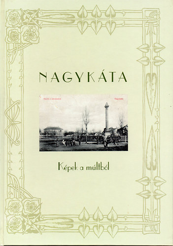 Kuczka Pter  (szerk.) - Nagykta - Kpek a mltbl