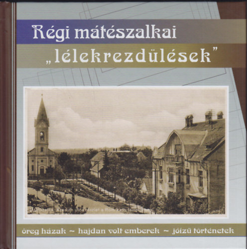 Farkas Judit  (szerk.) - R�gi m�t�szalkai "l�lekrezd�l�sek"