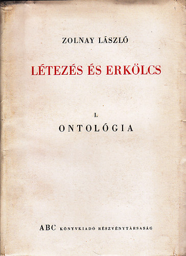 Zolnay Lszl - Ltezs s erklcs I: Ontolgia