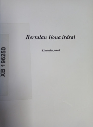 Bertalan Ilona - Bertalan Ilona rsai - Elbeszlsek, versek