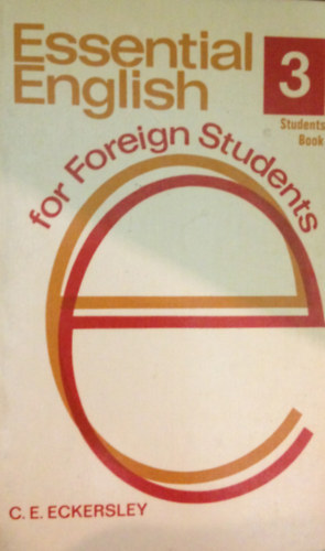 C. E. Eckersley - Essential English for Foreign Students Book 3.
