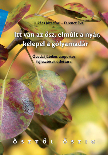 Ferencz �va; Luk�cs J�zsefn� - Itt van az �sz, elm�lt a ny�r, kelepel a g�lyamad�r