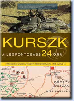 William Fowler - Kurszk - A legfontosabb 24 �ra