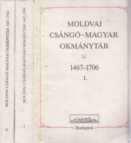 Moldvai csng-magyar okmnytr 1467-1706 I-II.