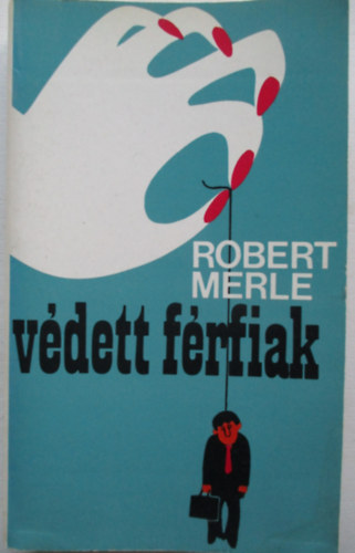 Robert Merle - Vdett frfiak