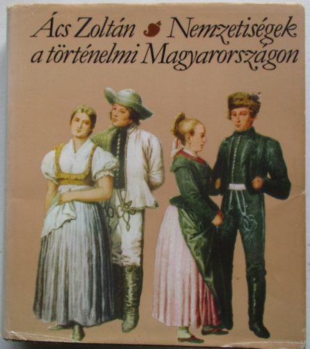 �cs Zolt�n - Nemzetis�gek a t�rt�nelmi Magyarorsz�gon