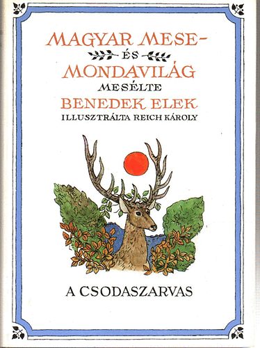 Benedek Elek - Magyar mese s mondavilg (A csodaszarvas)