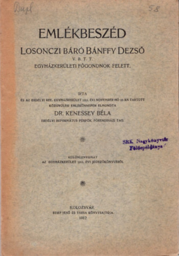 Dr. Kenessey Bla - Emlkbeszd Losonczi Br Bnffy Dezs V.B.T.T. egyhzkerleti fgondnok felett - Klnlenyomat az Egyhzkerlet 1911. vi jegyzknyvbl