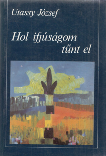 Utassy J�zsef - Hol ifj�s�gom t�nt el