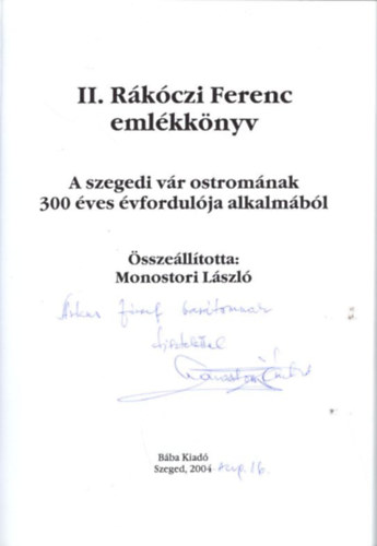 Monostori Lszl - II. Rkczi Ferenc emlkknyv - A szegedi vr ostromnak 300 ves vfordulja alkalmbl - Dediklt