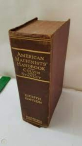Fred H.  & Frank A. Stanley. Colvin - American Machinists Handbook