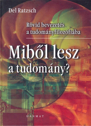 Del Ratzsch - Mibl lesz a tudomny?