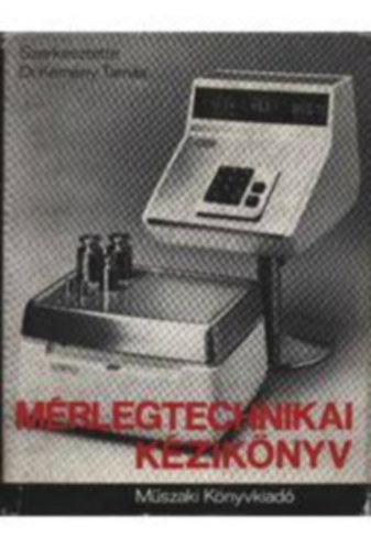 Dr. Kemény Tamás (szerk.) - Mérlegtechnikai kézikönyv