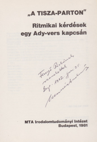 Kecsk�s Andr�s (szerk.), Szerdahelyi Istv�n (szerk.) - "A Tisza-parton" Ritmikai k�rd�sek egy Ady-vers kapcs�n (Dedik�lt)