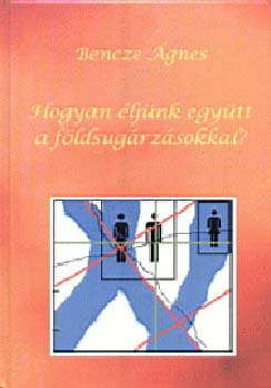 Bencze gnes - Hogyan ljnk egytt a fldsugrzsokkal?