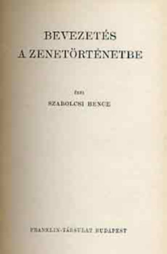 Szabolcsi Bence - Bevezets a zenetrtnetbe