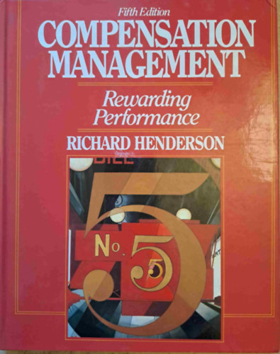 Richard I. Henderson - Compensation Management - Rewarding performance (Fifth Edition)