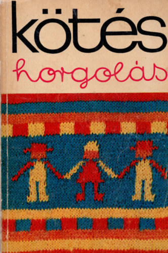 Gyulay-Halász-Róth - Kötés-horgolás 1974