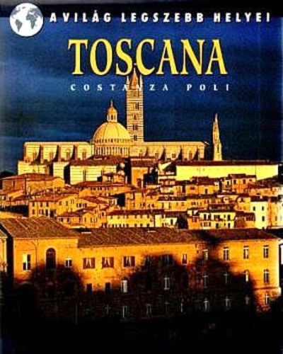 Constanza Poli - Toscana (A vilg legszebb helyei)