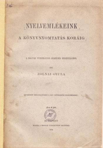 Zolnai Gyula  (szerk.) - Nyelvemlkeink a knyvnyomtats korig