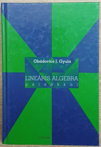 Ob�dovics J. Gyula - Line�ris algebra p�ld�kkal