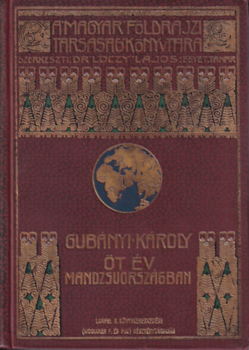 Gubnyi Kroly - t v Mandzsuorszgban (A Magyar Fldrajzi Trsasg Knyvtra)