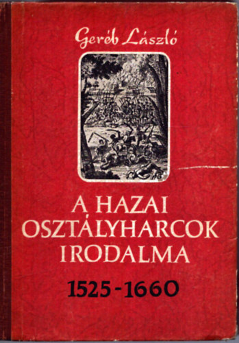 Gerb Lszl - A hazai osztlyharcok irodalma 1525-1660