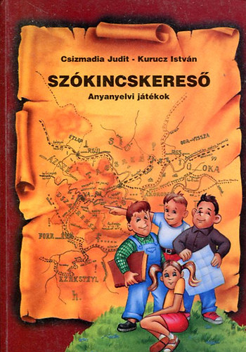 Csizmadia Judit - Kurucz Istv�n - Sz�kincskeres� - Anyanyelvi j�t�kok