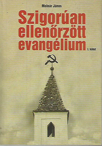 Molnr Jnos - Szigoran ellenrztt evanglium I. ktet