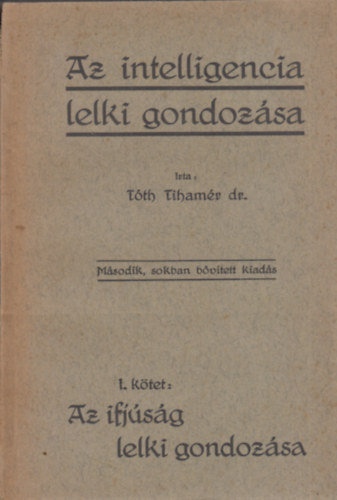Tóth Tihamér - Az ifjúság lelki gondozása I. kötet