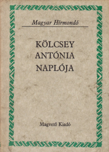 Matolcsy-Sebesty�n-Szalay  (sz) - K�lcsey Ant�nia napl�ja (Magyar H�rmond�)