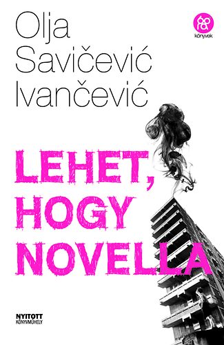 Olja Savicevic Ivancevic - Lehet, hogy novella