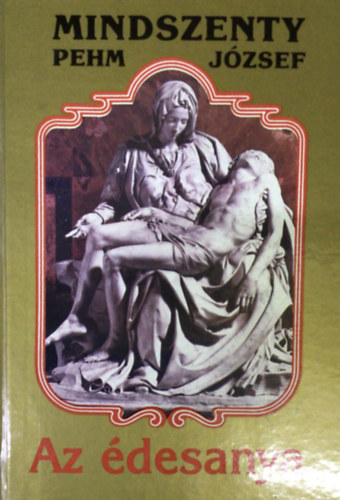 Mindszenty József (Pehm) - Az édesanya